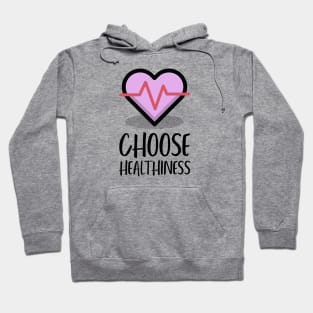 Choose Healthiness Hoodie